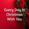 Every Day Is Christmas With You (Instrumental)