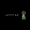 Unravel Me