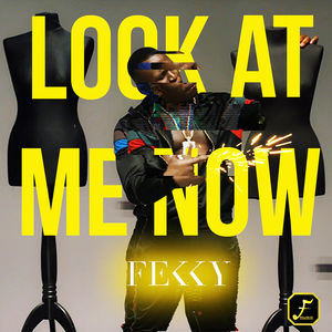 FEKKY RELEASES NEW SINGLE 'LOOK AT ME NOW'